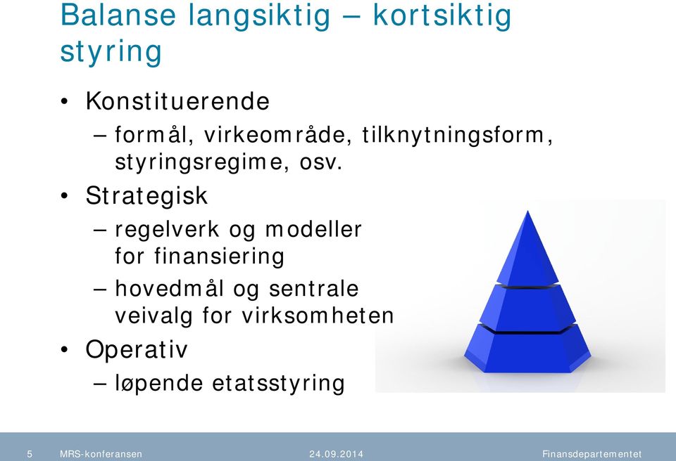 Strategisk regelverk og modeller for finansiering hovedmål