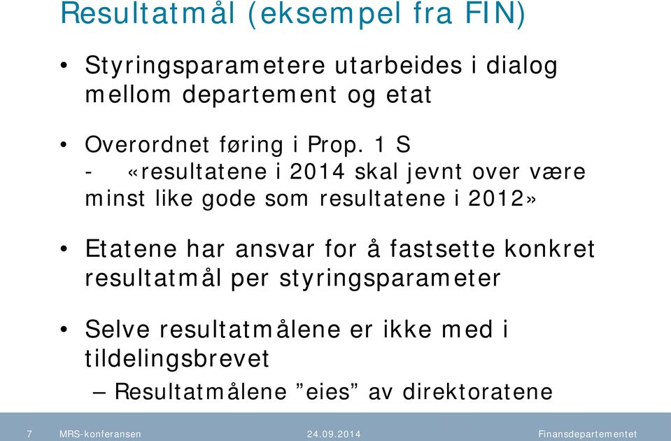 1 S - «resultatene i 2014 skal jevnt over være minst like gode som resultatene i 2012» Etatene