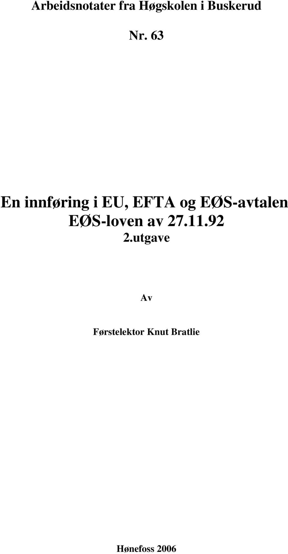 EØS-avtalen EØS-loven av 27.11.92 2.