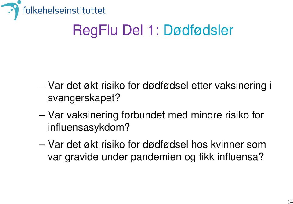 Var vaksinering forbundet med mindre risiko for influensasykdom?