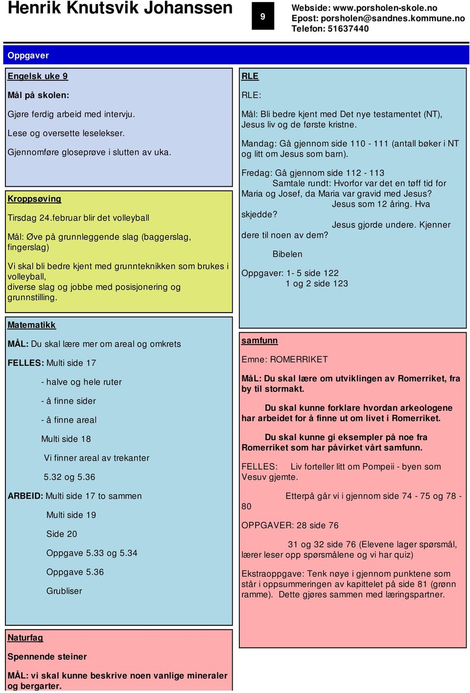 februar blir det volleyball Mål: Øve på grunnleggende slag (baggerslag, fingerslag) Vi skal bli bedre kjent med grunnteknikken som brukes i volleyball, diverse slag og jobbe med posisjonering og