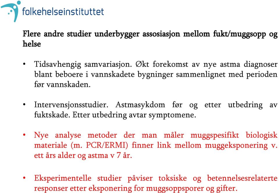 Astmasykdom før og etter utbedring av fuktskade. Etter utbedring avtar symptomene.