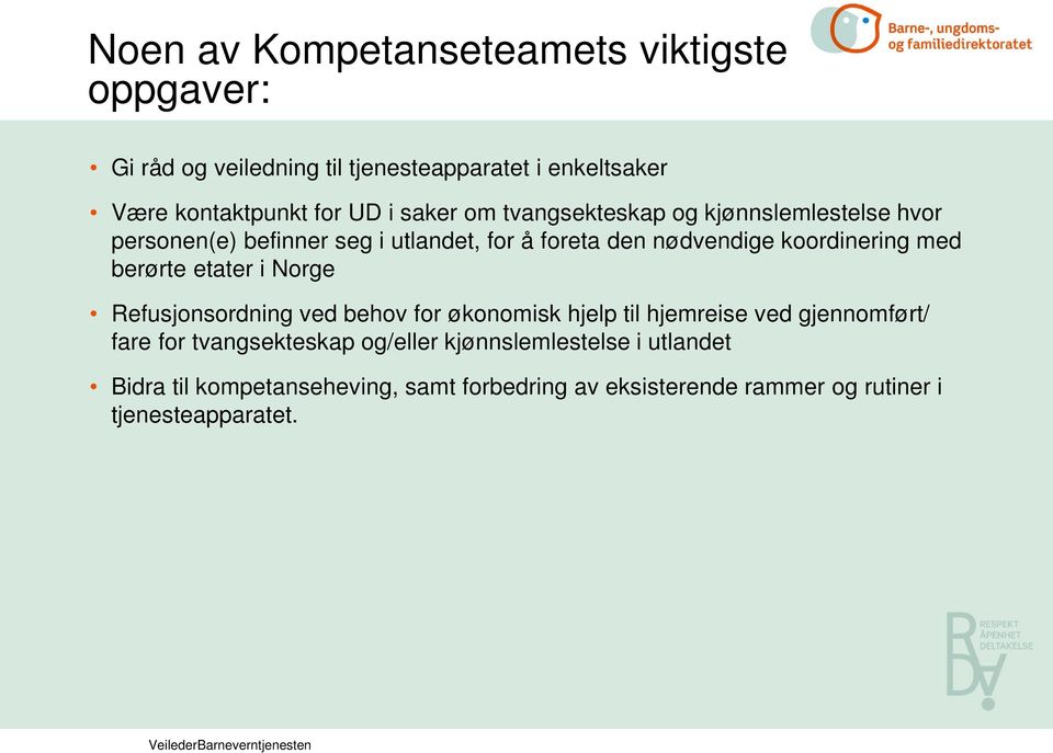 med berørte etater i Norge Refusjonsordning ved behov for økonomisk hjelp til hjemreise ved gjennomført/ fare for tvangsekteskap