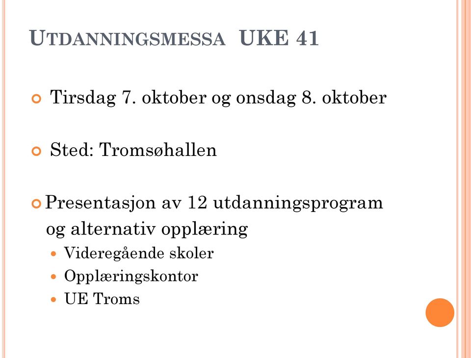 oktober Sted: Tromsøhallen Presentasjon av 12