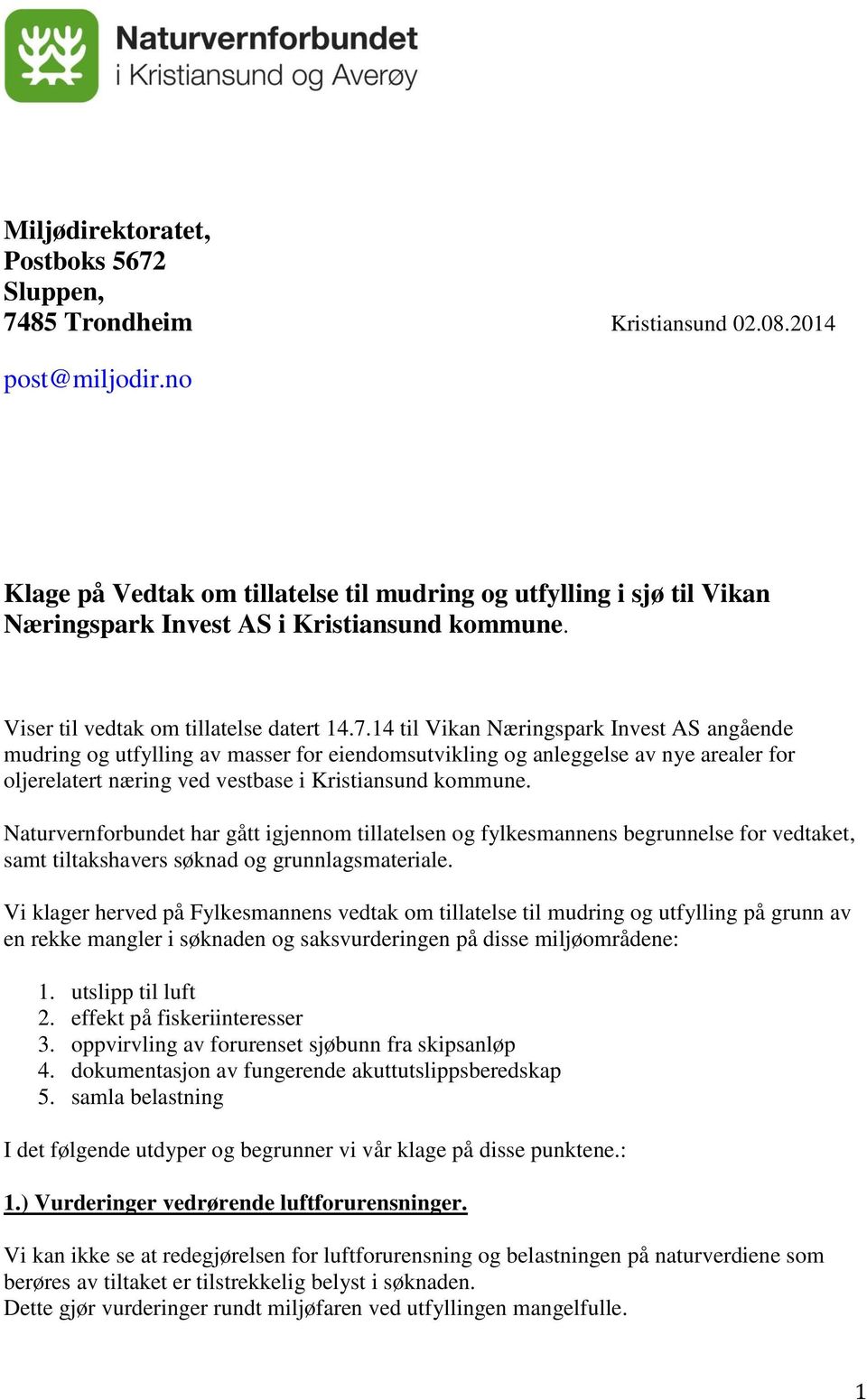 14 til Vikan Næringspark Invest AS angående mudring og utfylling av masser for eiendomsutvikling og anleggelse av nye arealer for oljerelatert næring ved vestbase i Kristiansund kommune.