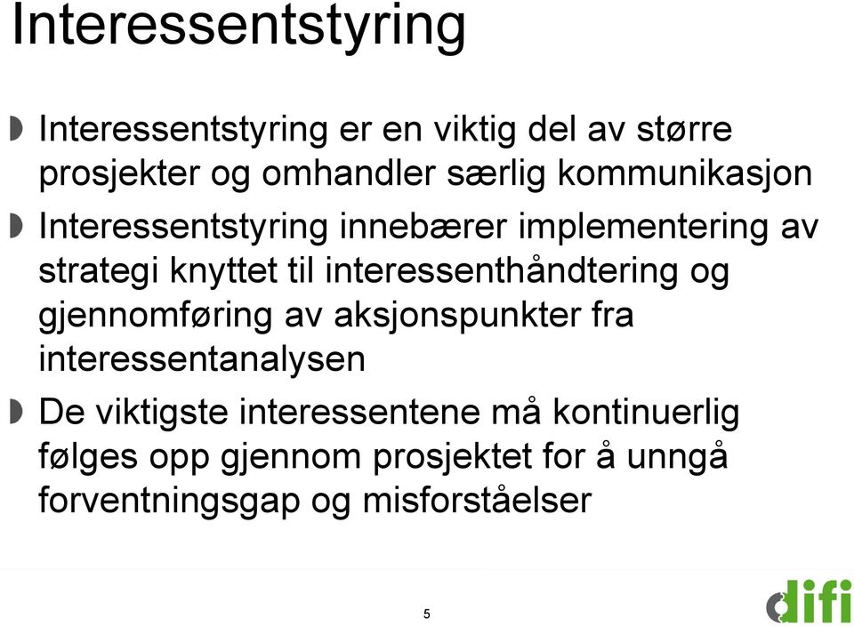 interessenthåndtering og gjennomføring av aksjonspunkter fra interessentanalysen De viktigste