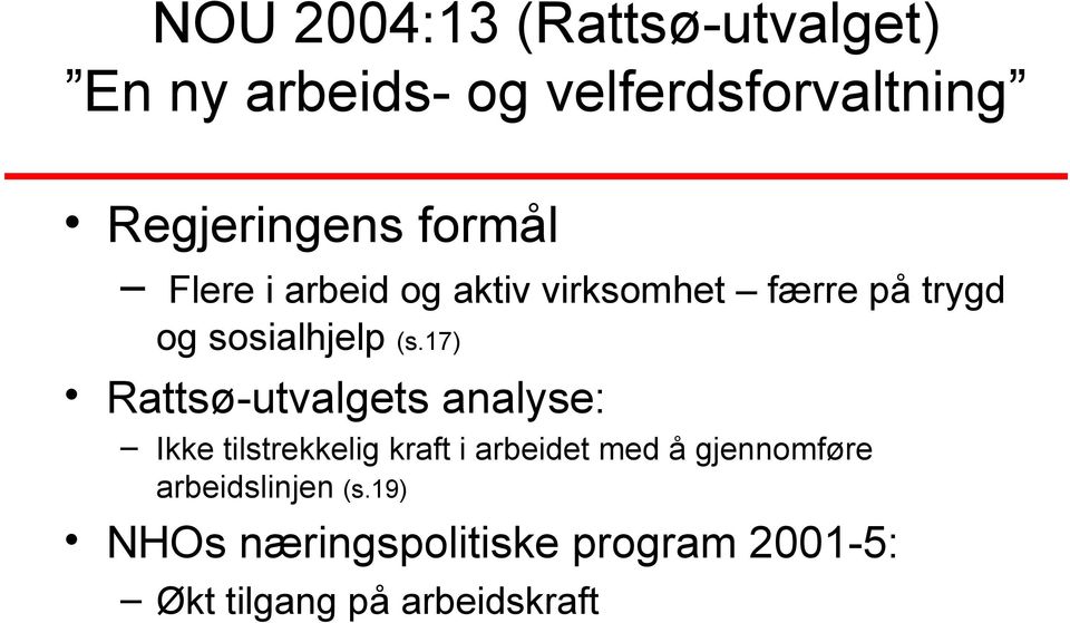 17) Rattsø-utvalgets analyse: Ikke tilstrekkelig kraft i arbeidet med å