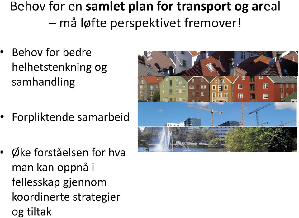 Behov for bedre helhetstenkning og samhandling Forpliktende