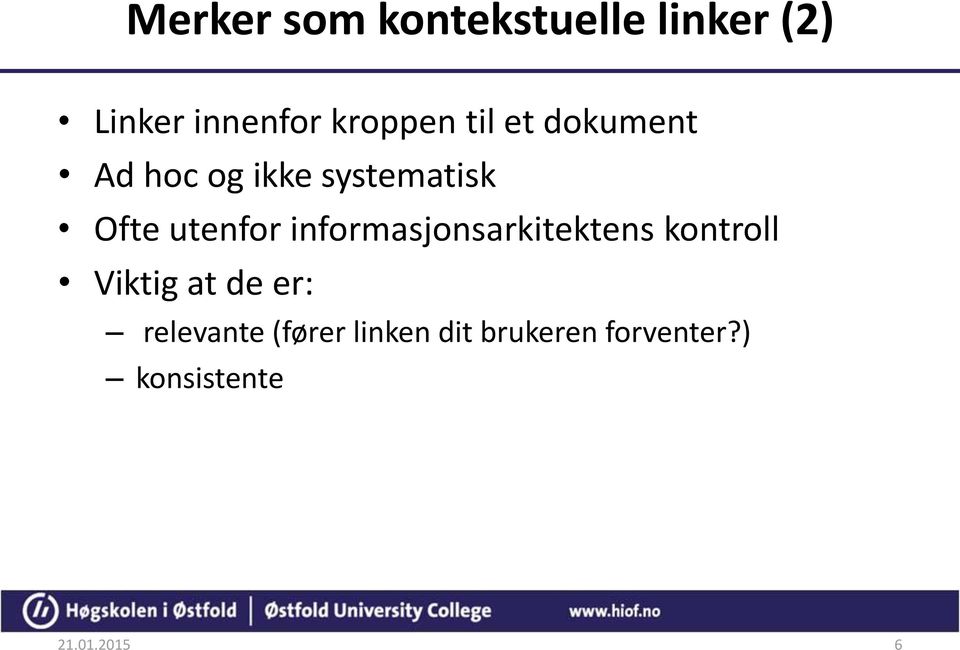 informasjonsarkitektens kontroll Viktig at de er: relevante