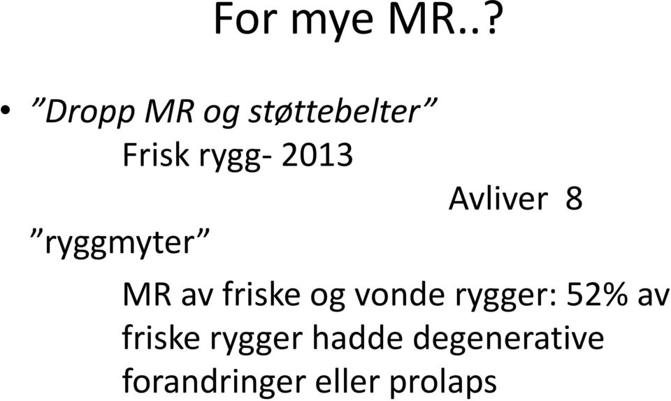 2013 ryggmyter Avliver 8 MR av friske og