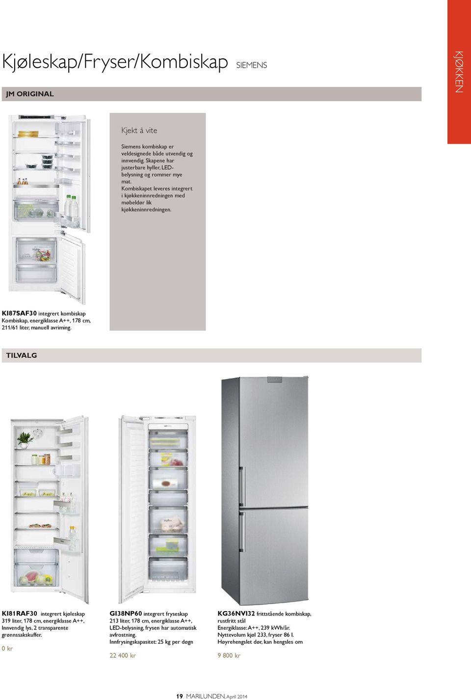 TILVALG KI81RAF30 integrert kjøleskap 319 liter, 178 cm, energiklasse A++, Innvendig lys, 2 transparente grønnssakskuffer.