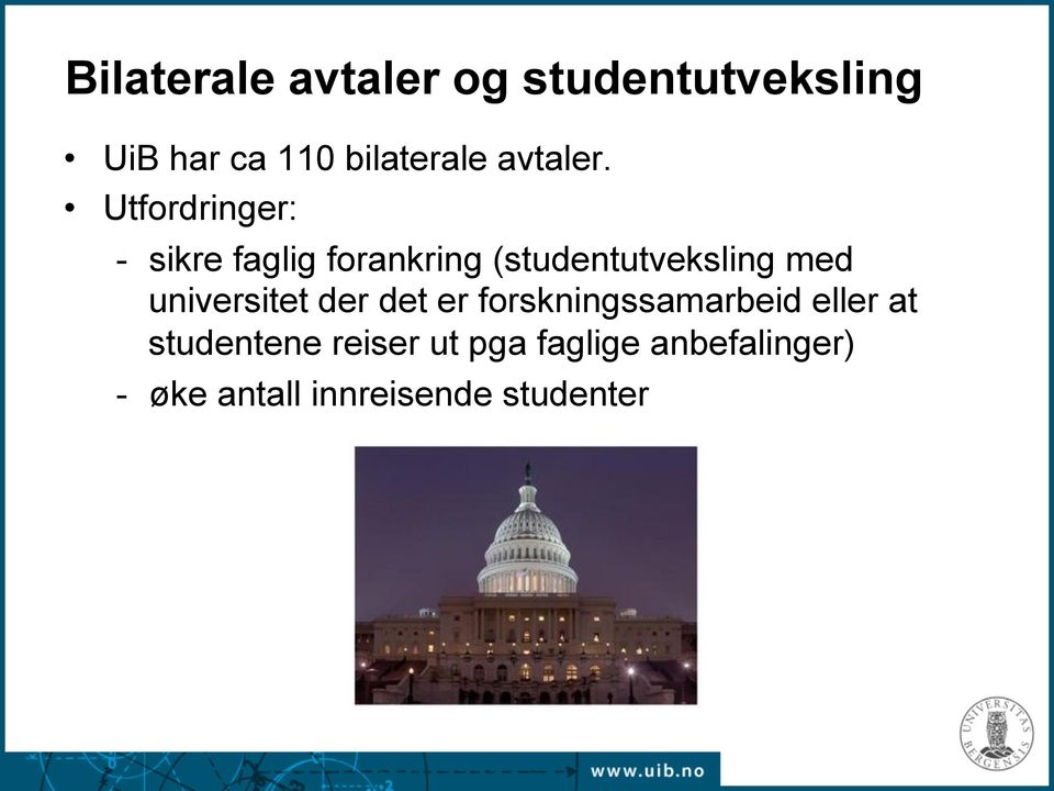 Utfordringer: - sikre faglig forankring (studentutveksling med