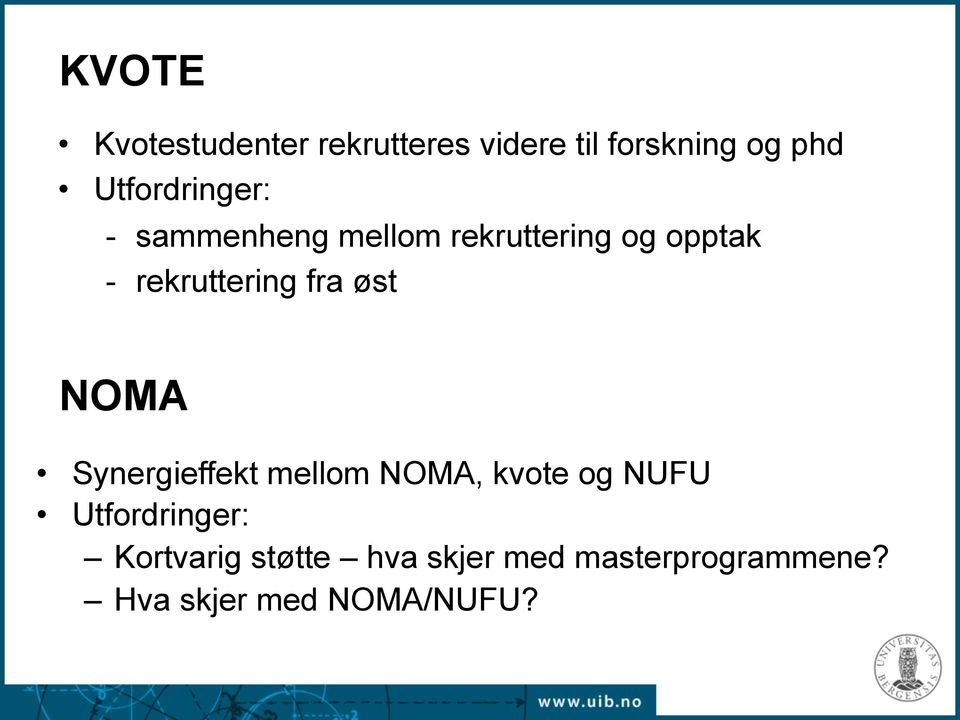 rekruttering fra øst NOMA Synergieffekt mellom NOMA, kvote og NUFU