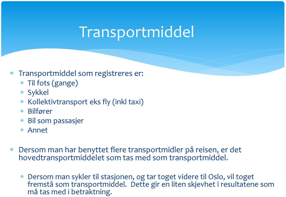 hovedtransportmiddelet som tas med som transportmiddel.