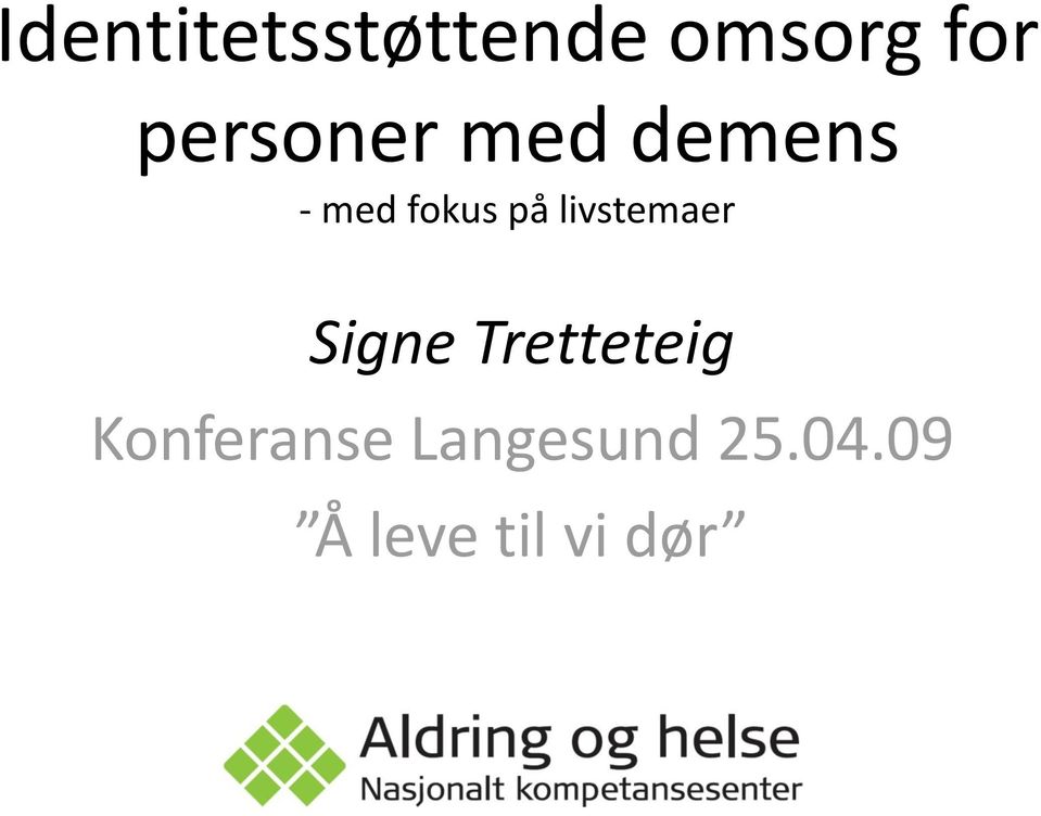 livstemaer Signe Tretteteig