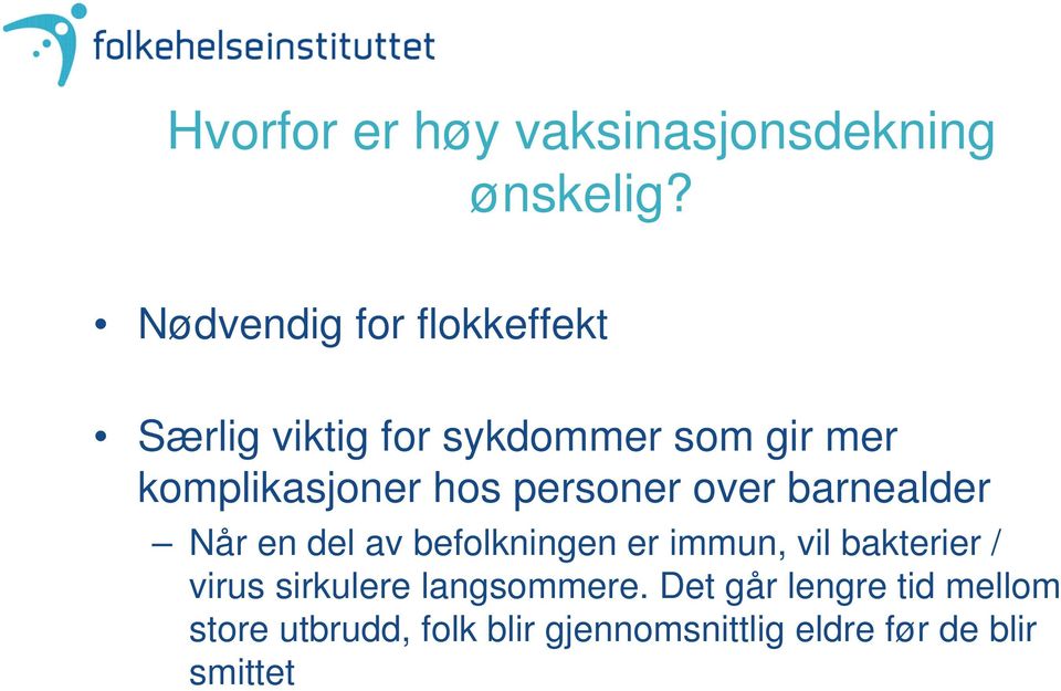 hos personer over barnealder Når en del av befolkningen er immun, vil bakterier /