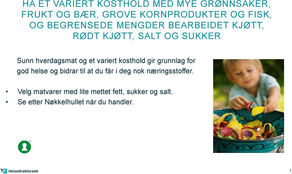 variert kosthold gir grunnlag for god helse og bidrar til at du får i deg nok