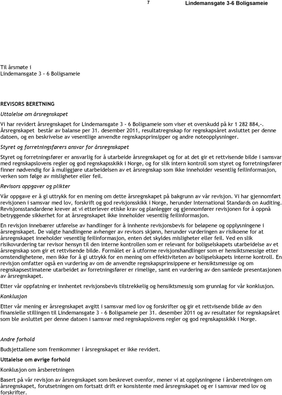 desember 2011, resultatregnskap for regnskapsåret avsluttet per denne datoen, og en beskrivelse av vesentlige anvendte regnskapsprinsipper og andre noteopplysninger.