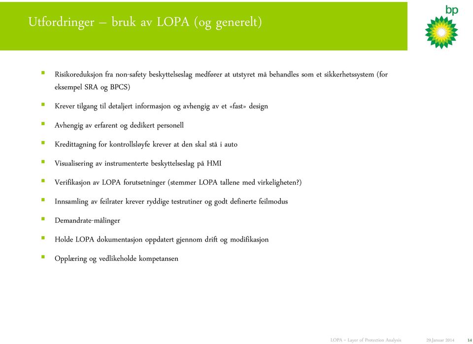 i auto Visualisering av instrumenterte beskyttelseslag på HMI Verifikasjon av LOPA forutsetninger (stemmer LOPA tallene med virkeligheten?