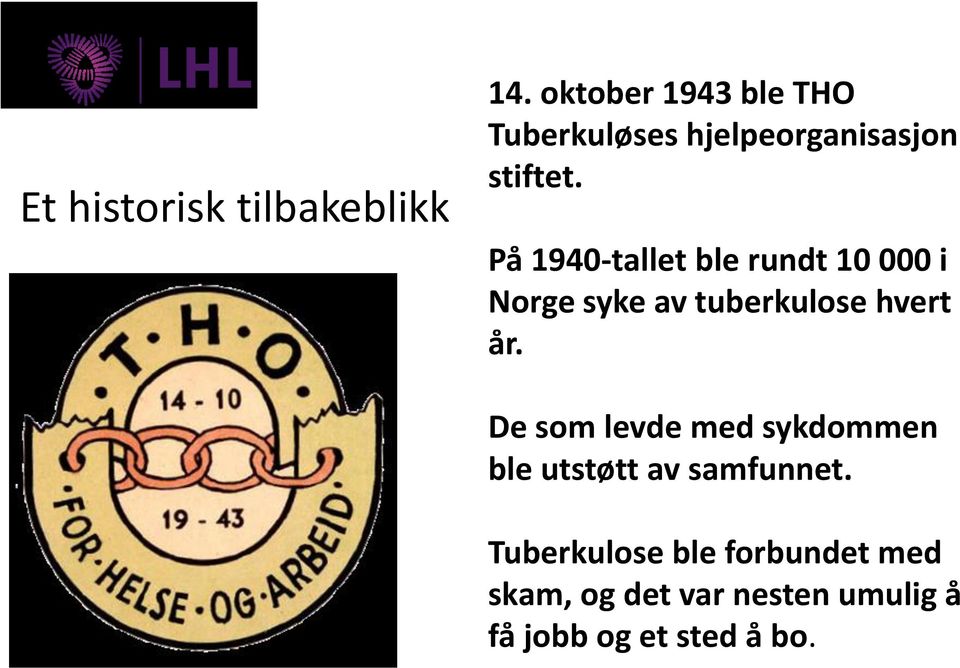 På 1940-tallet ble rundt 10 000 i Norge syke av tuberkulose hvert år.