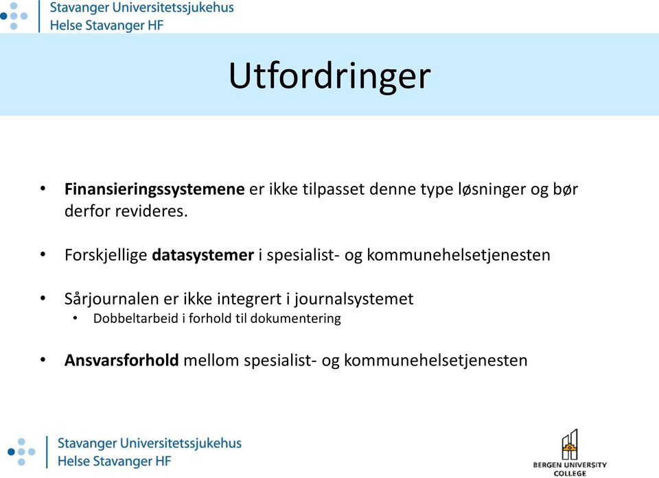 Forskjellige datasystemer i spesialist- og kommunehelsetjenesten Sårjournalen