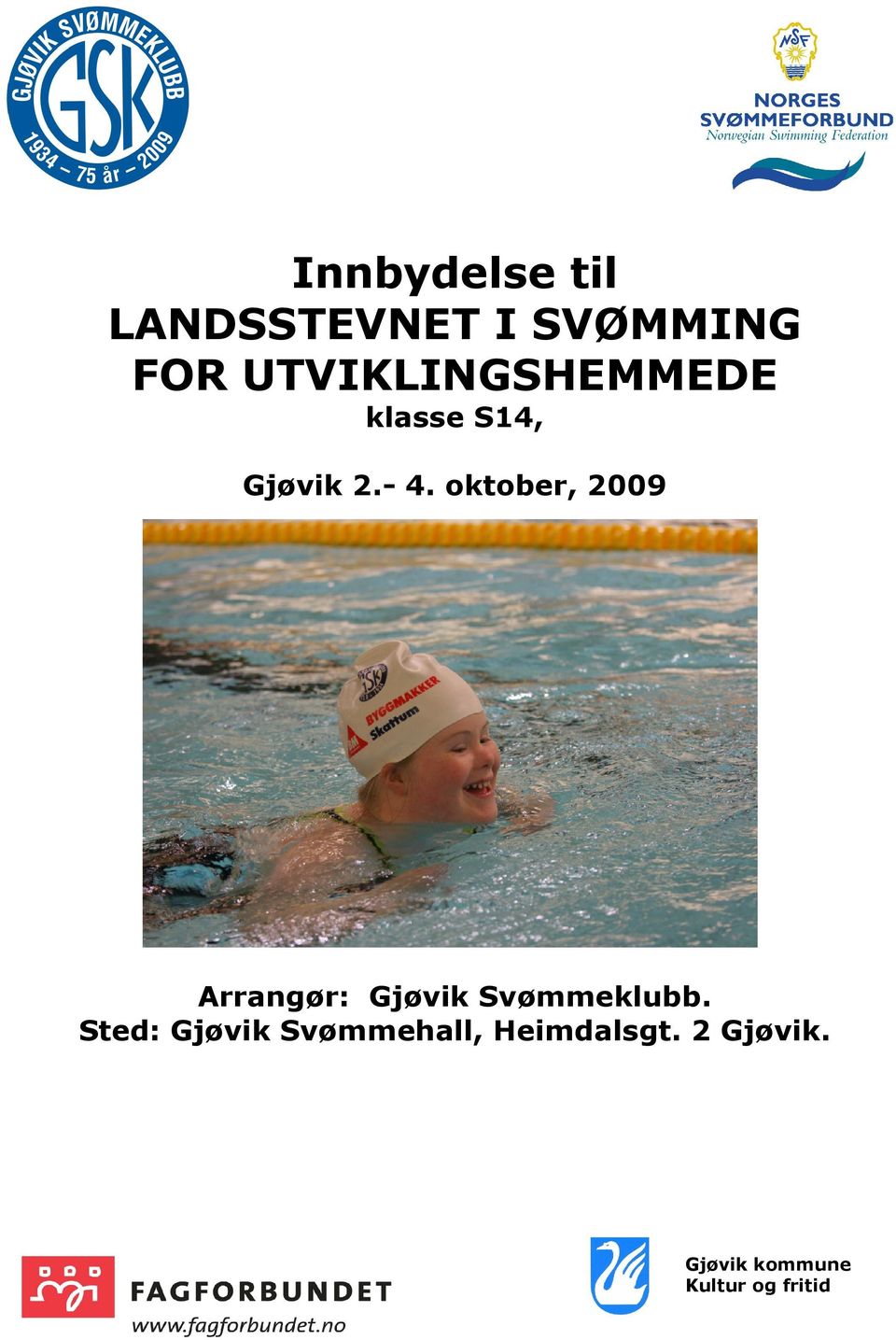 oktober, 2009 Arrangør: Gjøvik Svømmeklubb.