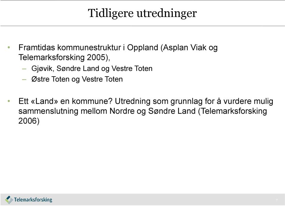 og Vestre Toten Ett en kommune?