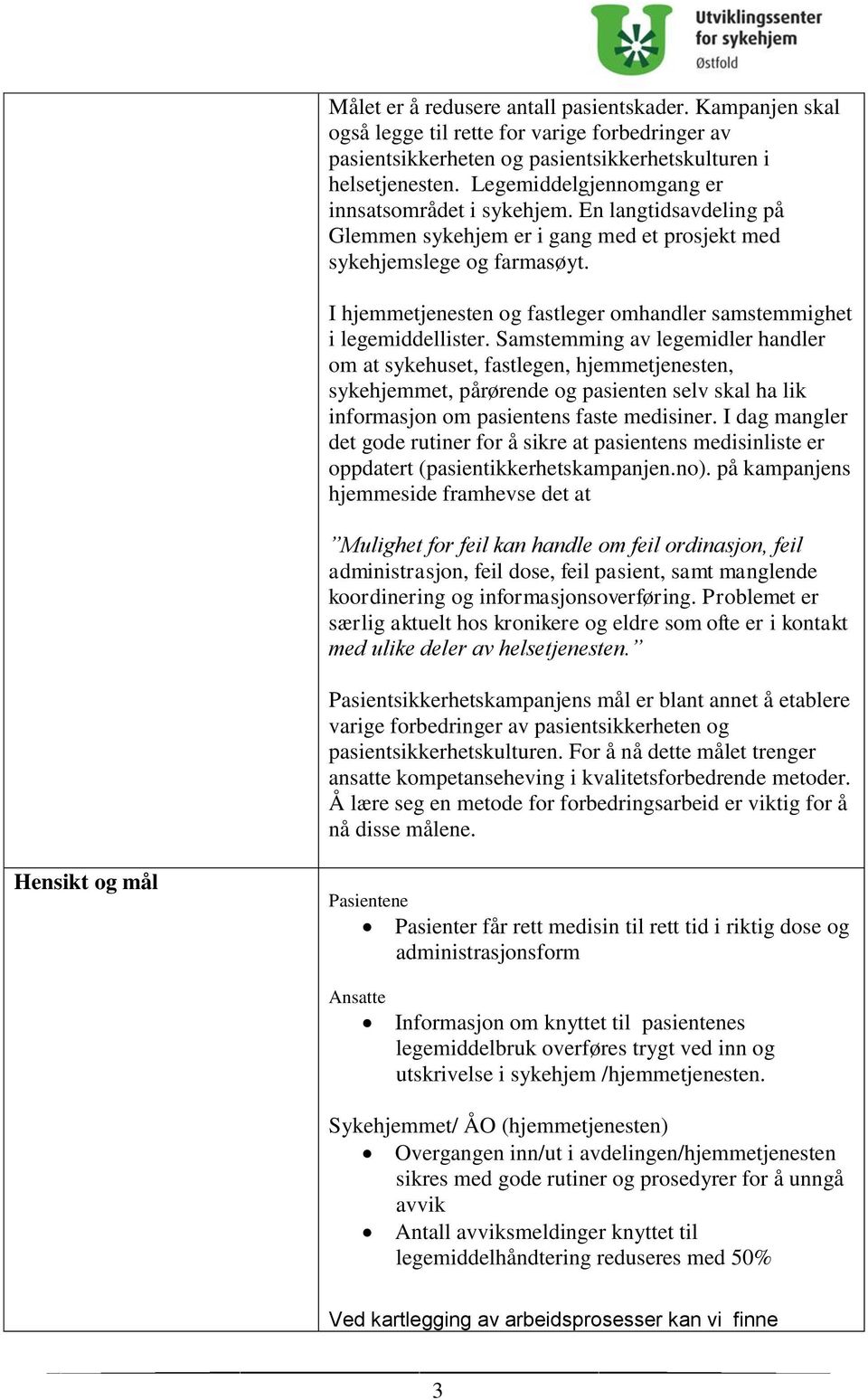 I hjemmetjenesten og fastleger omhandler samstemmighet i legemiddellister.