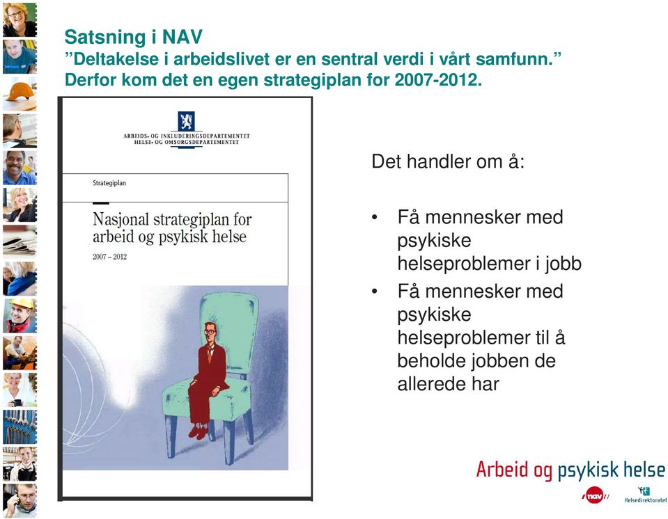 Det handler om å: Få mennesker med psykiske helseproblemer i jobb