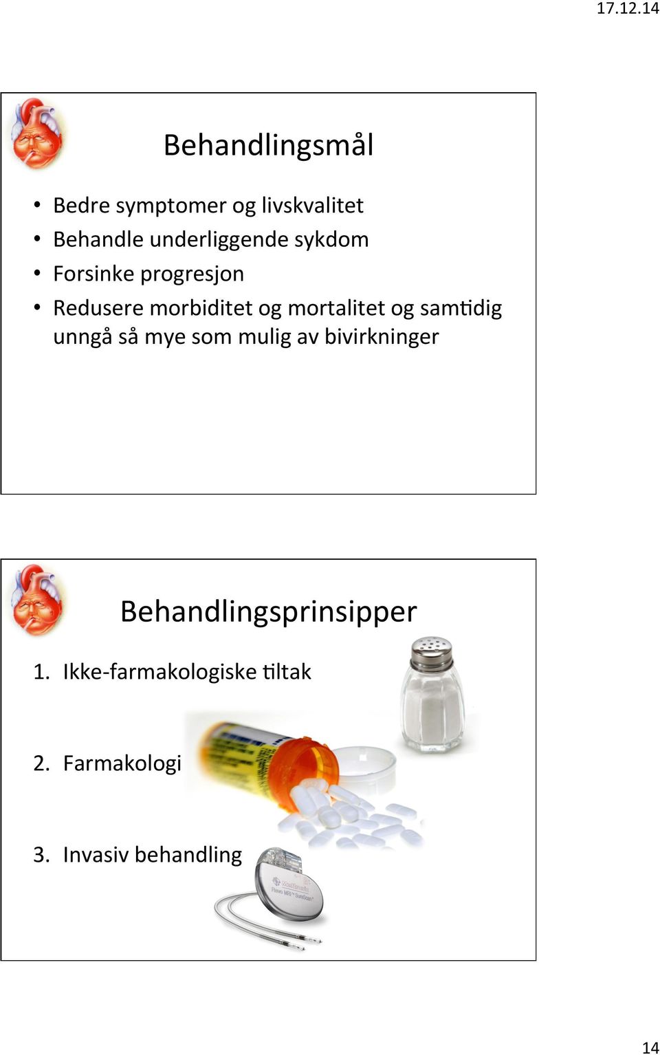 underliggende sykdom Forsinke progresjon Redusere morbiditet og