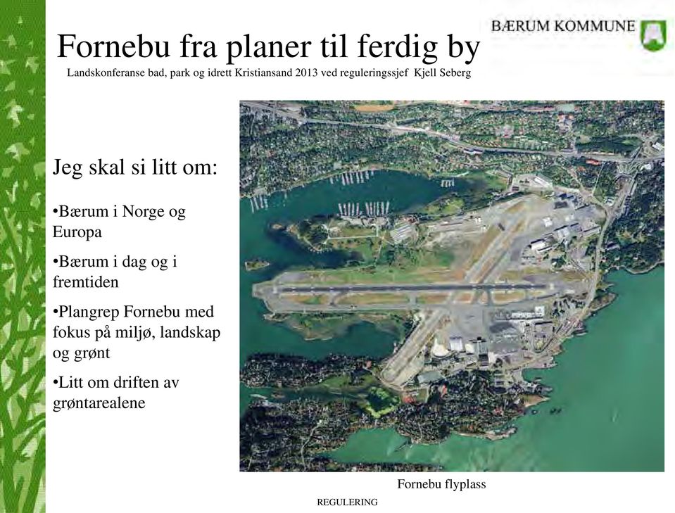 Bærum i Norge og Europa Bærum i dag og i fremtiden Plangrep Fornebu med