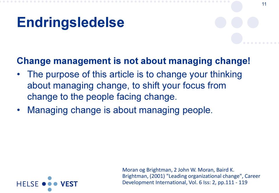 from change to the people facing change. Managing change is about managing people.