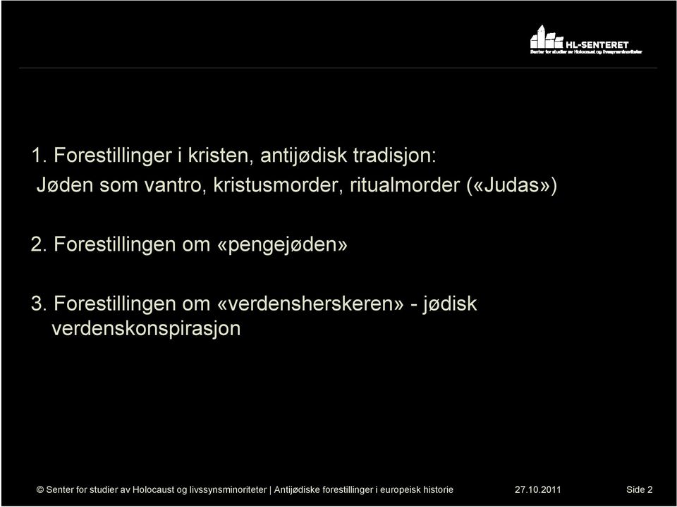 («Judas») 2. Forestillingen om «pengejøden» 3.