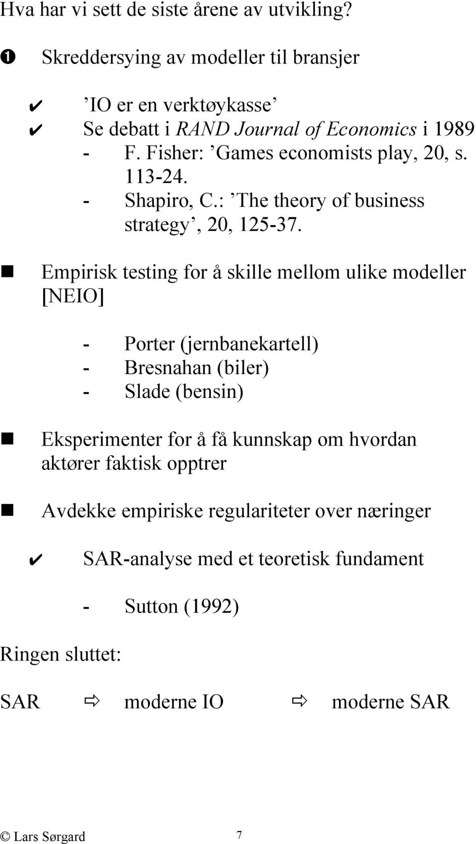 113-24. - Shapiro, C.: The theory of business strategy, 20, 125-37.