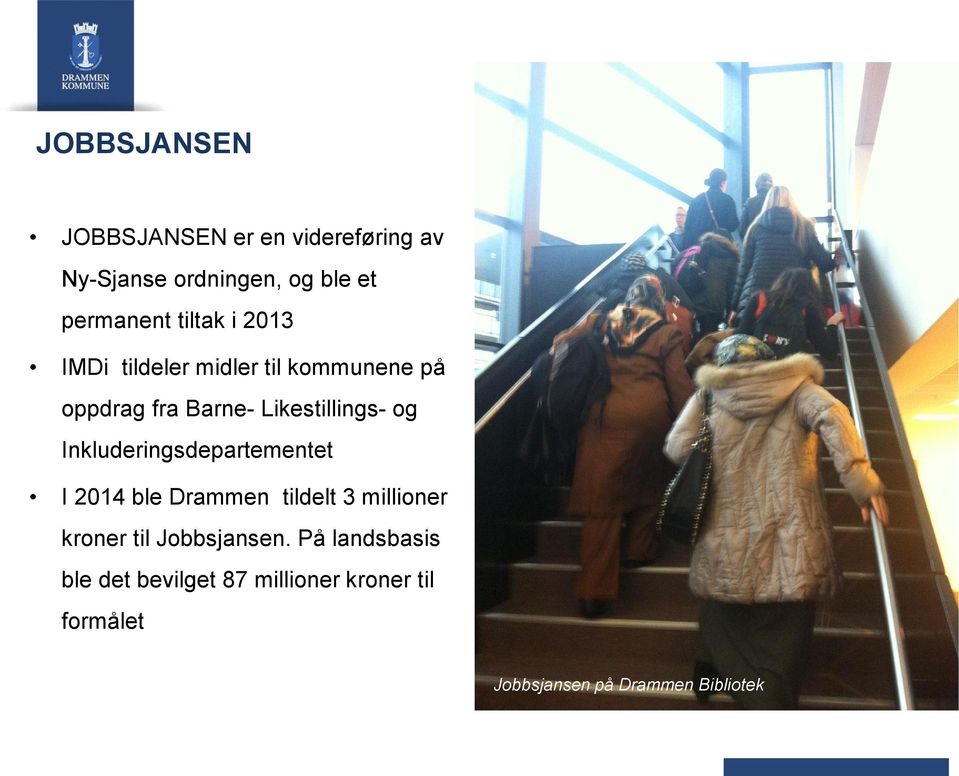 Inkluderingsdepartementet I 2014 ble Drammen tildelt 3 millioner kroner til Jobbsjansen.
