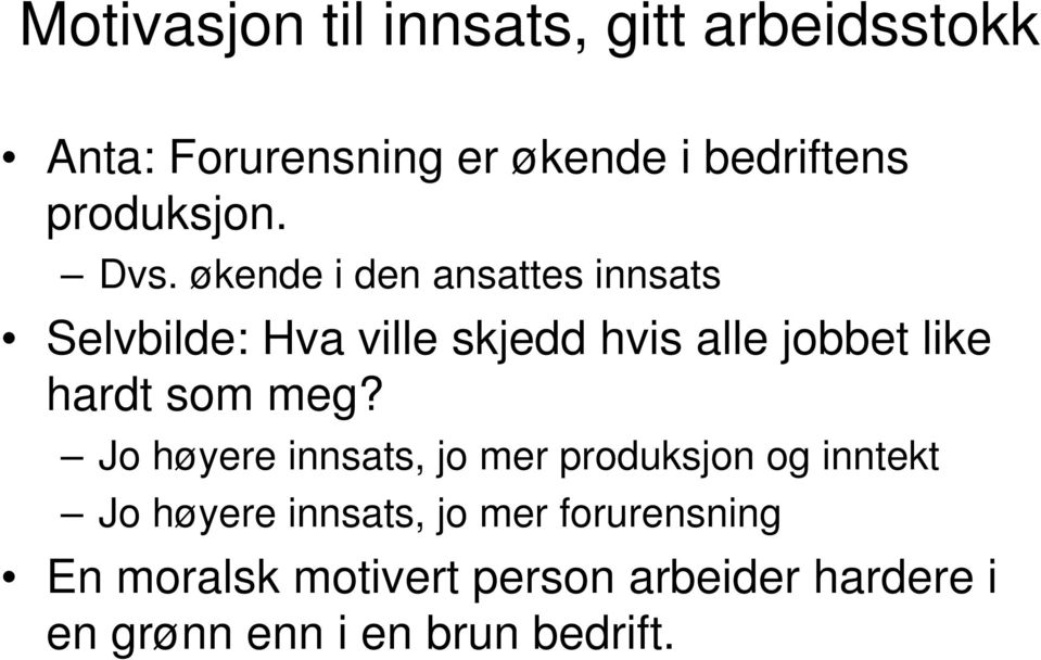 økende i den ansattes innsats Selvbilde: Hva ville skjedd hvis alle jobbet like hardt som