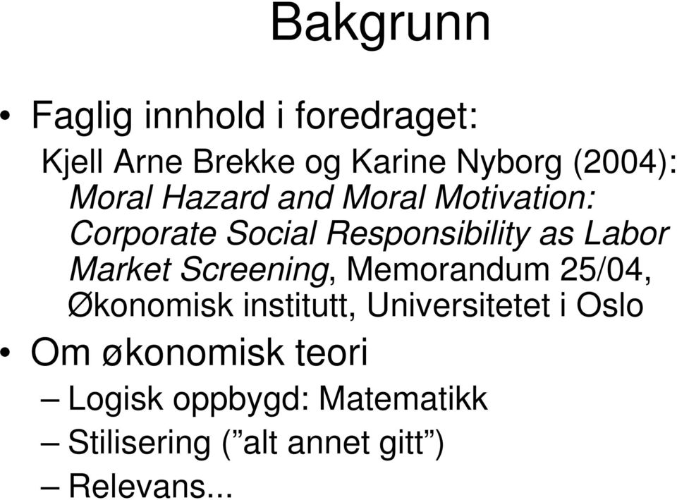 Market Screening, Memorandum 25/04, Økonomisk institutt, Universitetet i Oslo Om
