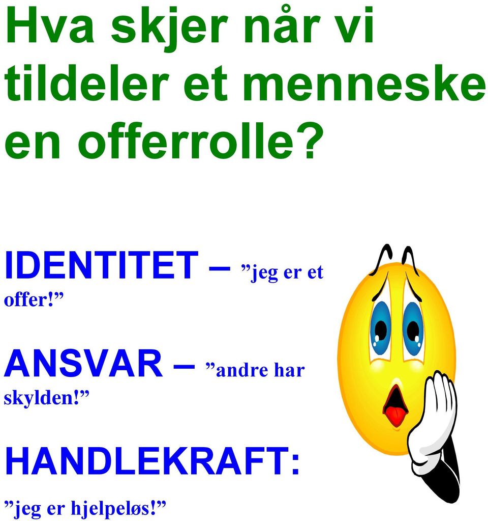 IDENTITET jeg er et offer!