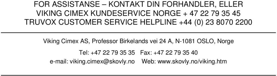 Cimex AS, Professor Birkelands vei 24 A, N-1081 OSLO, Norge Tel: +47 22 79 35