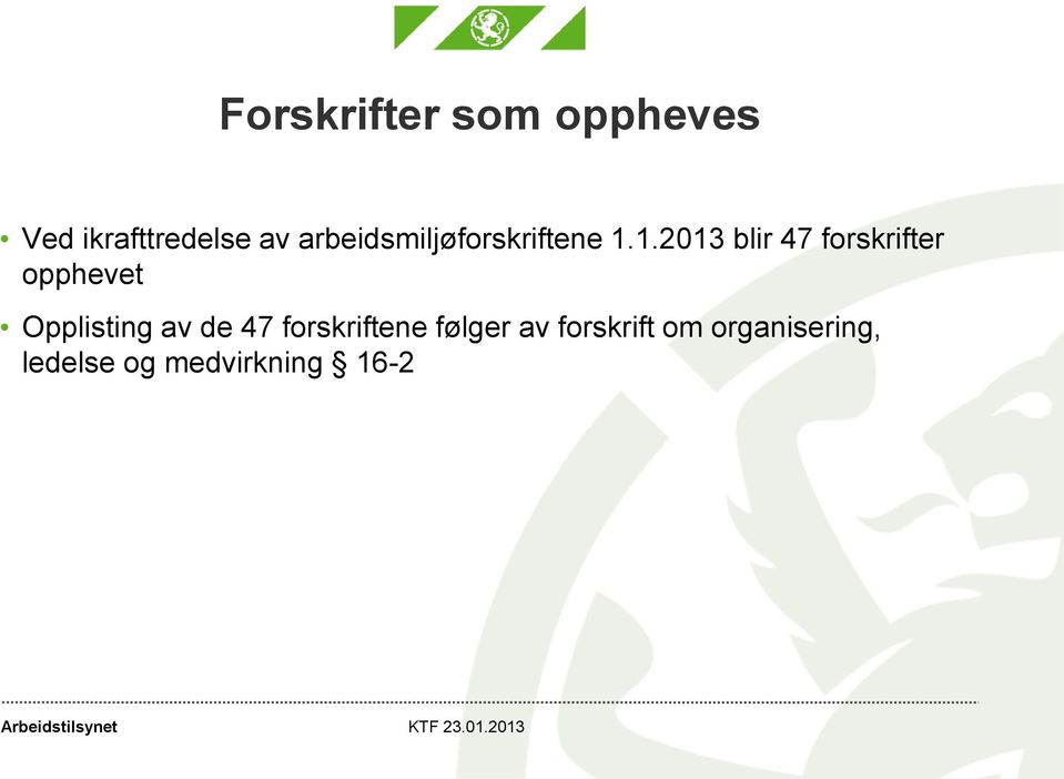 1.2013 blir 47 forskrifter opphevet Opplisting av