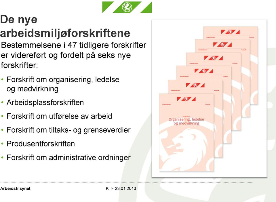 og medvirkning Arbeidsplassforskriften Forskrift om utførelse av arbeid Forskrift