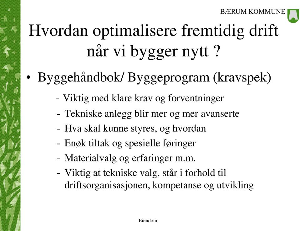 anlegg blir mer og mer avanserte - Hva skal kunne styres, og hvordan - Enøk tiltak og