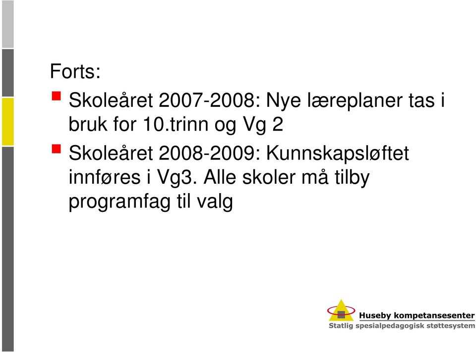 trinn og Vg 2 Skoleåret 2008-2009: