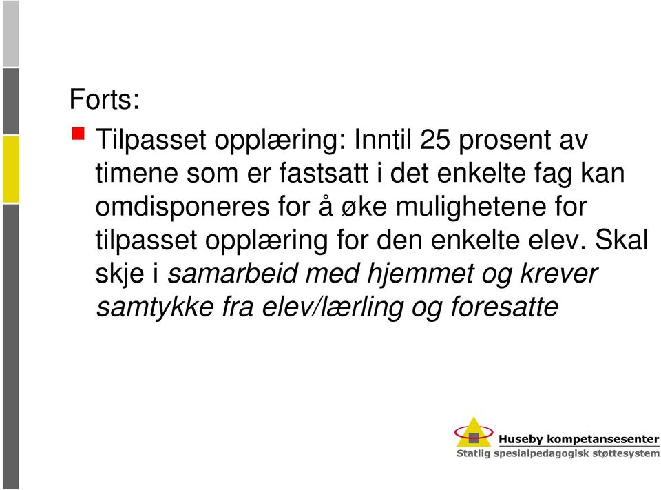 mulighetene for tilpasset opplæring for den enkelte elev.