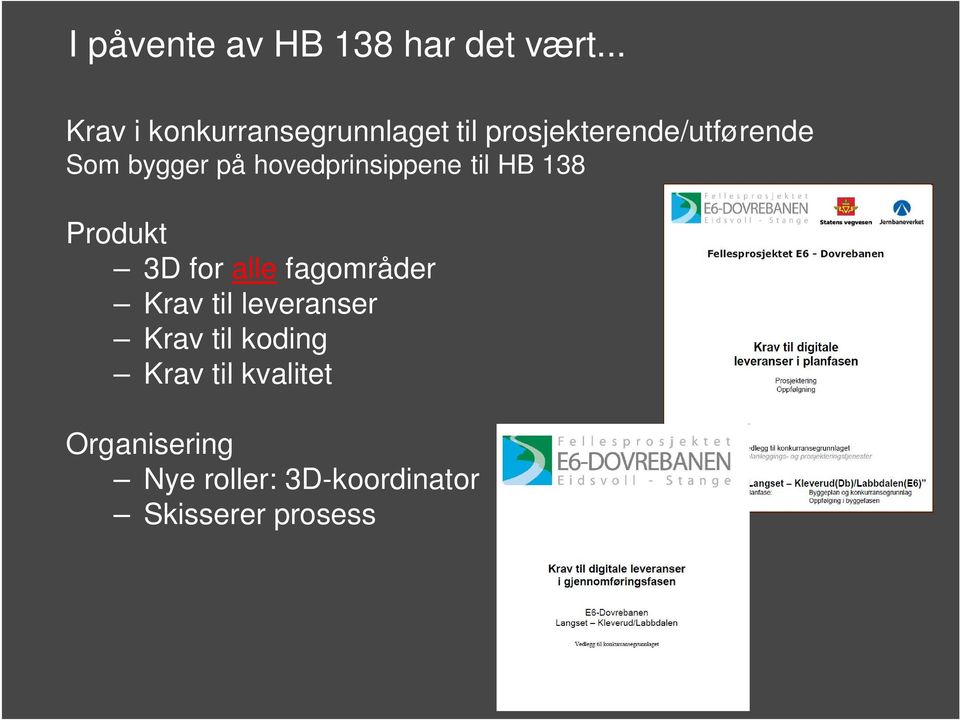 bygger på hovedprinsippene til HB 138 Produkt 3D for alle fagområder