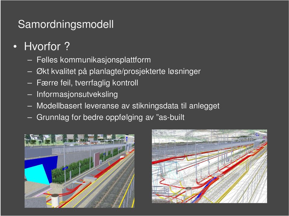 planlagte/prosjekterte løsninger Færre feil, tverrfaglig