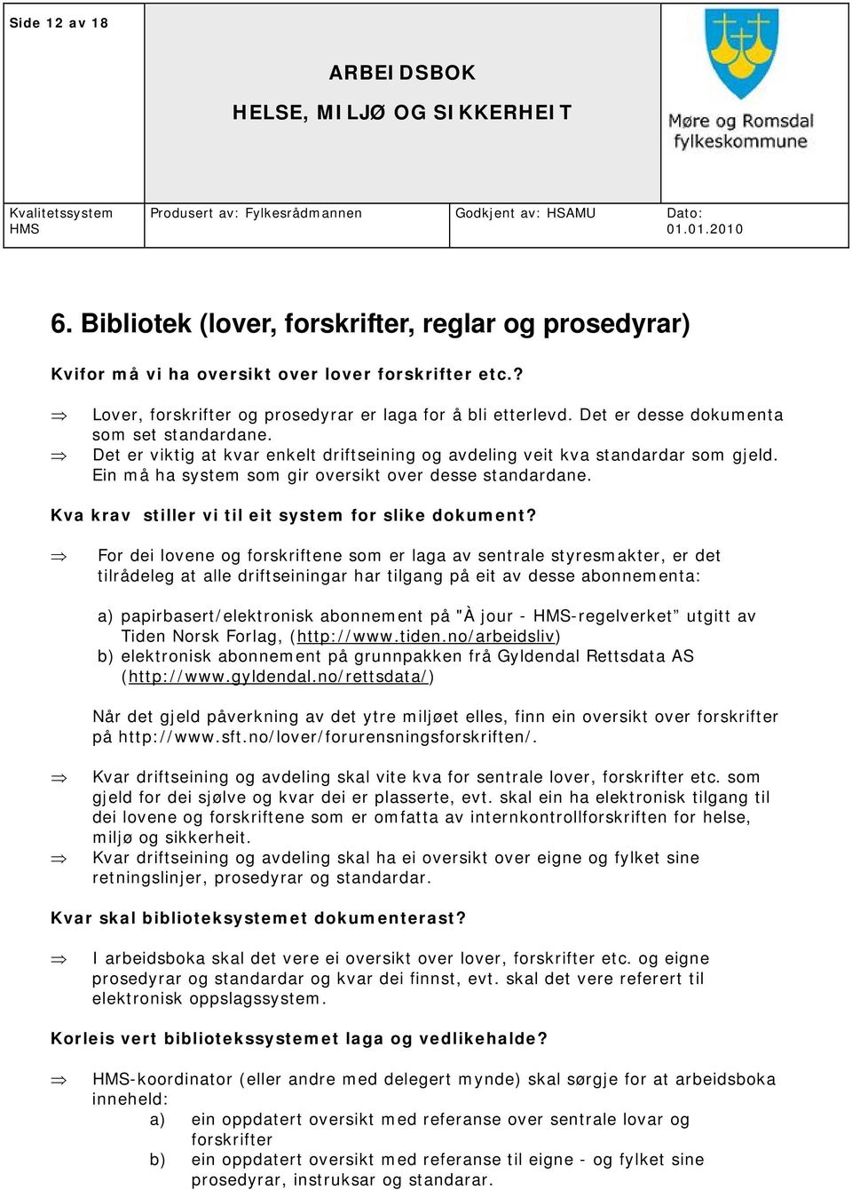 Kva krav stiller vi til eit system for slike dokument?