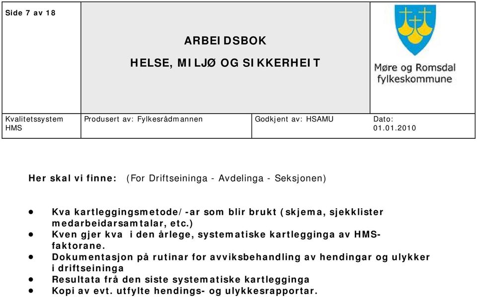 ) Kven gjer kva i den årlege, systematiske kartlegginga av faktorane.