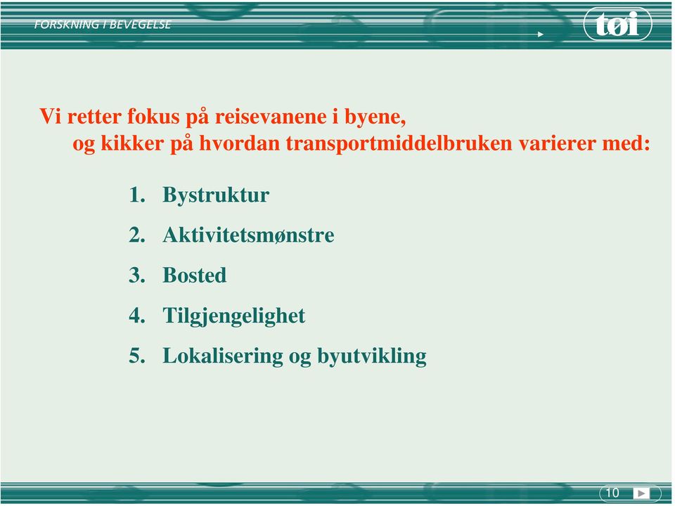 med: 1. Bystruktur 2. Aktivitetsmønstre 3.