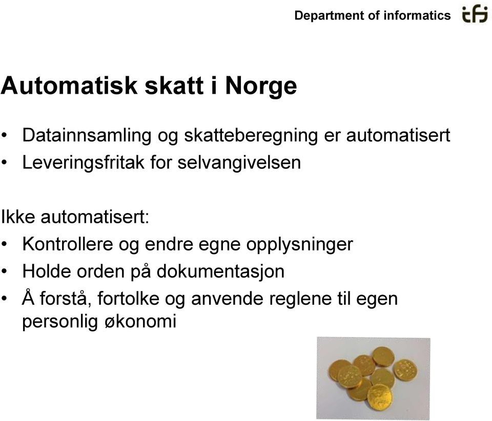 automatisert: Kontrollere og endre egne opplysninger Holde orden